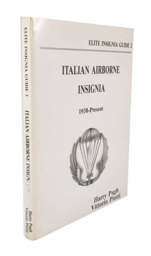 Item #3158 Italian Airborne Insignia Elite Insignia Guide 2 1938-Present. Harry PUGH, Vittorio PIOTTI.