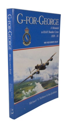 Item #3163 G for George A Memorial to RAAF Bomber Crews 1939-45. Michael NELMES, Ian JENKINS