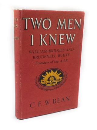 Item #3172 Two Men I Knew William Bridges and Brudenell White. Founders of the A.I.F. C. E W....