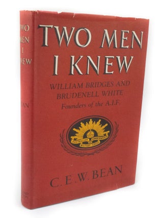 Item #3173 Two Men I Knew William Bridges and Brudenell White. Founders of the A.I.F. C. E W....