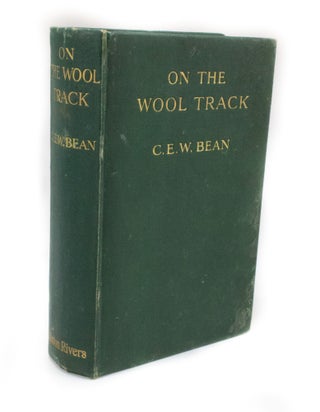 Item #3174 On the Wool Track. C. E. W. BEAN, Charles Edwin Woodrow