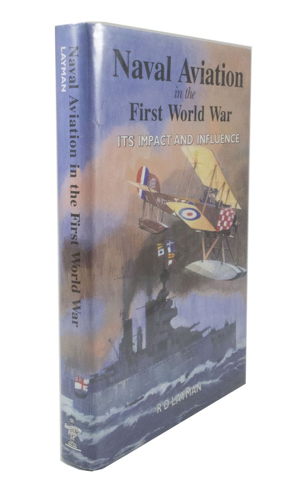 Item #3181 Naval Aviation in the First World War Its Impact and Influence. R. D. LAYMAN.