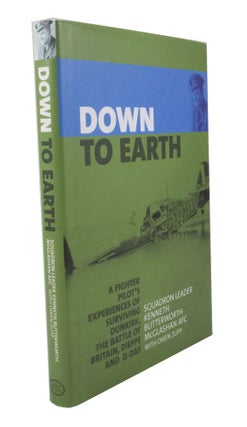 Item #3184 Down to Earth A fighter pilot's experiences of surviving Dunkirk, the Battle of...