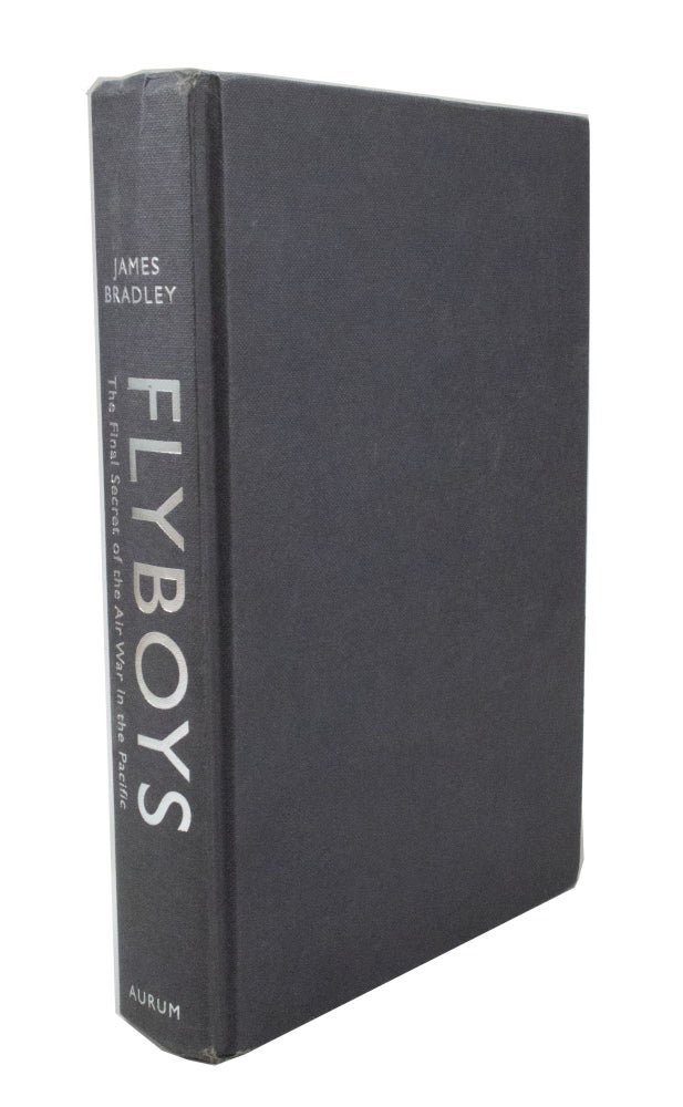 Item #3185 Flyboys The Final Secret of the Air War in the Pacific. James BRADLEY.