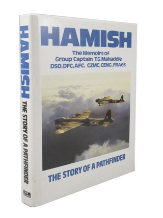Item #3191 HAMISH The Story of a Pathfinder. The memoirs of Group Captain T. G. Mahaddie DSO,...