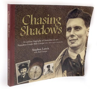 Item #3203 Chasing Shadows A wartime biography of WWII Australian air ace Squadron Leader Bob...