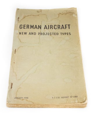 Item #3208 German Aircraft New and project types. A.I.2 (G) Report No.2383. Air Ministry,...