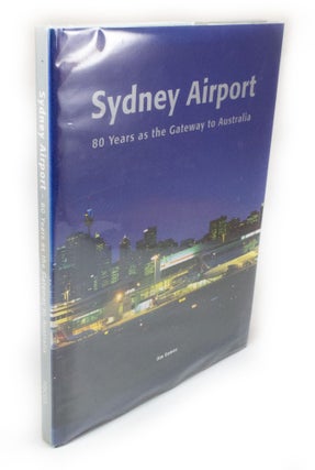 Item #3209 Sydney Airport 80 Years as the Gateway to Australia. Jim EAMES