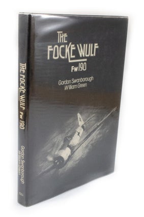 Item #3210 The Focke Wulf Fw190. Gordon SWANBOROUGH, William GREEN