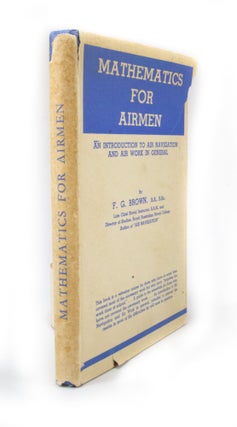 Item #3217 Mathematics for Airmen An Introduction to Air Navigation and Air Work in General. F....