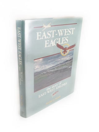 Item #322 East-West Eagles the story of East-West Airlines. Archie J. SMITH
