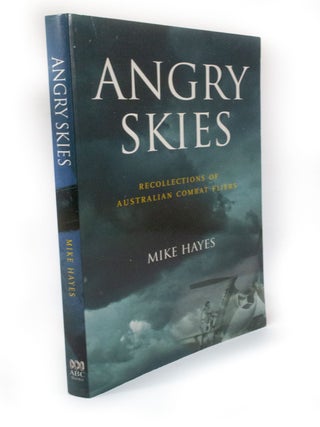 Item #3231 Angry Skies Recollections of Australian Combat Fliers. Mike HAYES