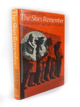 Item #3234 The Skies Remember The Story of Ross and Keith Smith. A. Grenfell PRICE
