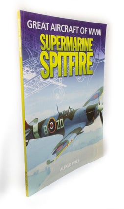 Item #3238 Supermarine Spitfire Great Aircraft of WWII. Alfred PRICE