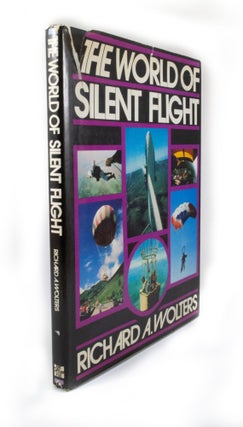 Item #3240 The World of Silent Flight. Richard A. WOLTERS