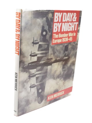 Item #3261 By Day & By Night The Bomber War in Europe 1939-1945. Ken MERRICK