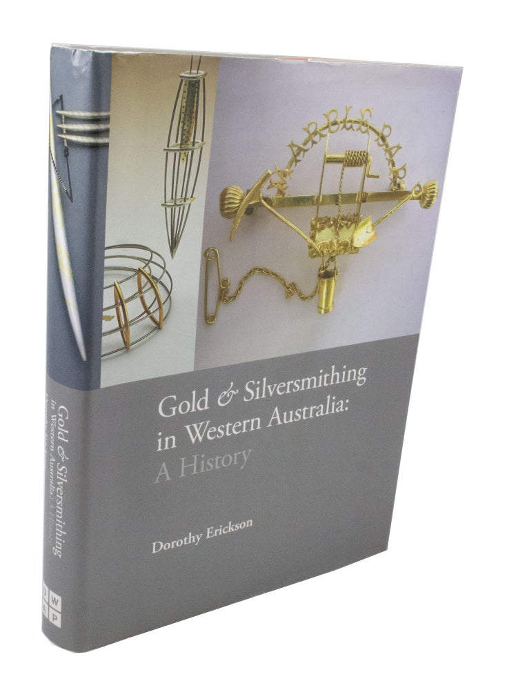 Item #3275 Gold & Silversmithing in Western Australia: A History. Dorothy ERICKSON.