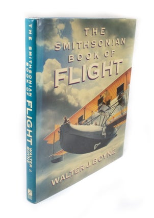 Item #3310 The Smithsonian Book of Flight. Walter J. BOYNE