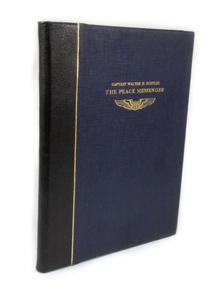 Item #3317 The Peace Messenger. Captain Walter H. SCHULZE
