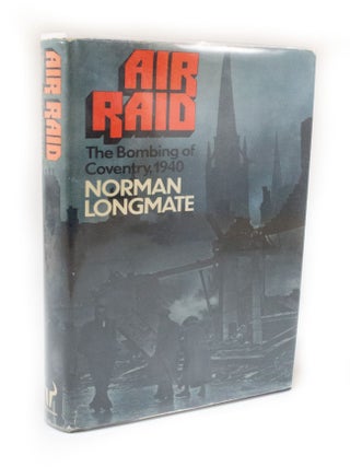 Item #3319 Air Raid The Bombing of Coventry, 1940. Norman LONGMATE