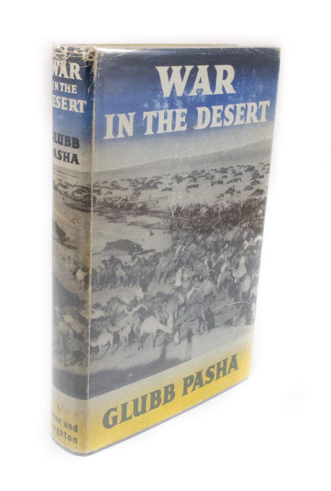 Item #3330 War in the Desert An R.A.F. Frontier Campaign. Lieutenant General Sir John Bagot GLUBB, Glubb Pasha.