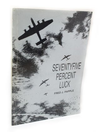 Item #3338 Seventy Five Percent Luck An anecdotal history of 640 Squadron R.A.F. January 1944-May...