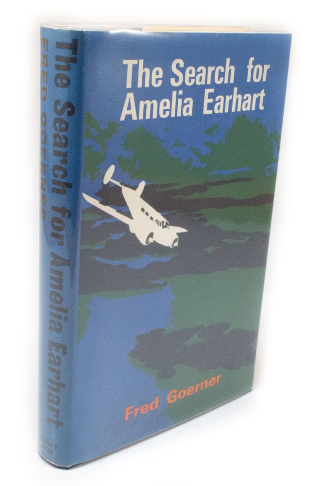 Item #3341 The Search for Amelia Earhart. Fred GOERNER.