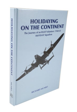 Item #3349 Holidaying on the Continent The Journey of an RAAF Volunteer: 1940-45 460 RAAF...