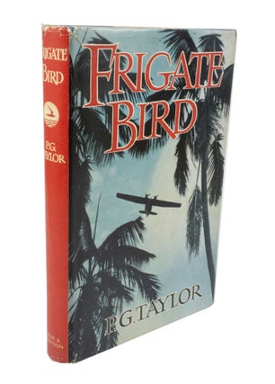 Item #3358 Frigate Bird. P. G. TAYLOR, Sir Patrick Gordon