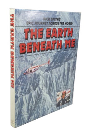 Item #3375 The Earth Beneath Me Dick Smith's Epic Journey Across the World. Jack BENNETT