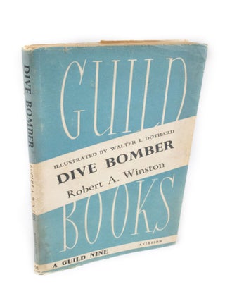 Item #337 Dive Bomber Illustrated by Walter I. Dothard. Robert A. WINSTON