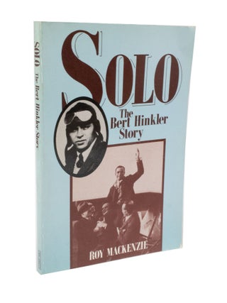 Item #3411 SOLO, The Bert Hinkler Story. Roy MACKENZIE