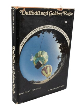 Item #3416 Daffodil and Golden Eagle The Saga of Two Balloons Crossing the Sahara. Jonathan...