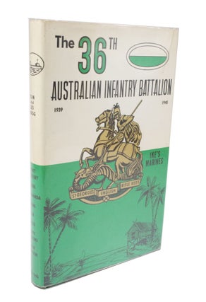 Item #3419 The 36th Australian Infantry Battalion 1939-1945 The Story of an Australian Infantry...