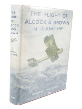 Item #3424 The Flight of Alcock and Brown 14-15 June 1919. Graham WALLACE