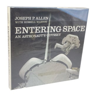 Item #3436 Entering Space An Astronaut's Odyssey. Joseph P. ALLEN, Russell MARTIN