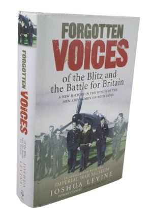 Item #3437 Forgotten Voices of the Blitz and the Battle for Britain. Joshua LEVINE