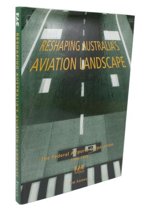 Item #3440 Reshaping Australia's Aviation Landscape. Jim EAMES