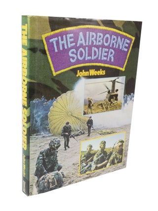 Item #3441 The Airborne Soldier. Colonel John WEEKS, John BATCHELOR, Author