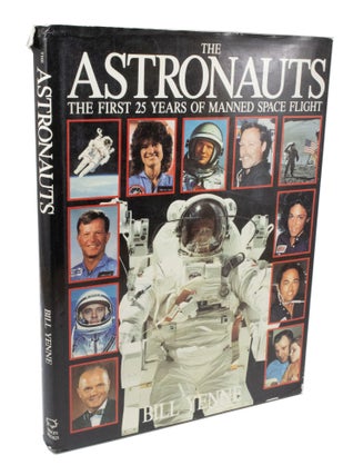 Item #3445 The Astronauts The First 25 Years of Manned Space Flight. Bill YENNE