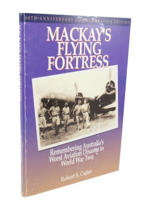Item #3454 Mackey's Flying Fortress Remembering Australia's Worst Aviation Disaster in World War...