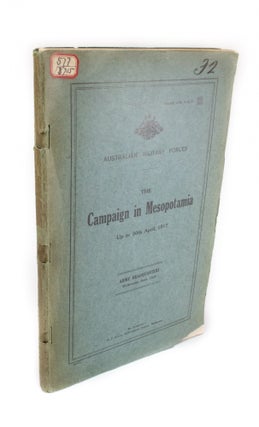 Item #345 The Campaign in Mesopotamia up to 30th April 1917 Up to 30th April 1917. Brevet-Colonel...