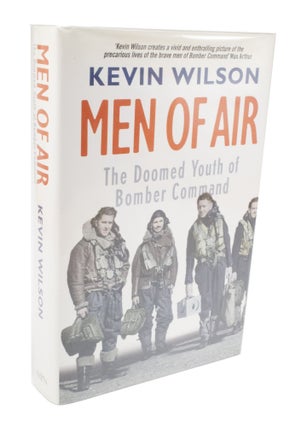 Item #3476 Men of the Air The Doomed Youth of Bomber Command. Kevin WILSON