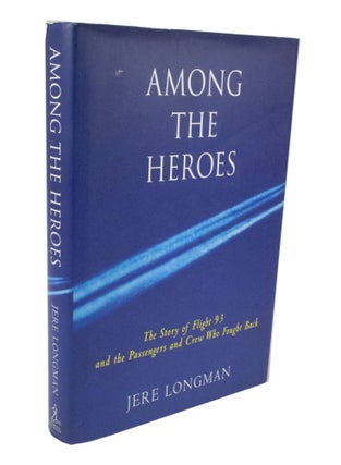 Item #3486 Among The Heroes The Story of Flight 93 and the Passengers and Crew Who Fought Back....