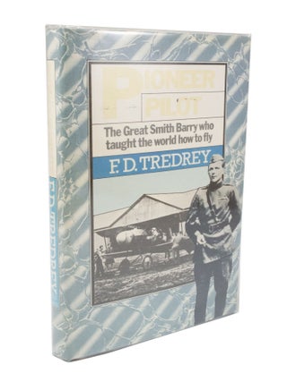 Item #3488 Pioneer Pilot The Great Smith Barry who taught the world to fly. F. D TREDREY