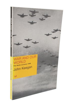 Item #3493 War And Our World, The Reith Lectures 1998. John KEEGAN