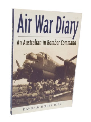 Item #3500 Air War Diary An Australian in Bomber Command. David SCHOLES