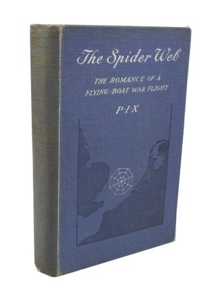 Item #3526 The Spider Web The Romance of a Flying-Boat War Flight by P.I.X. Theodore Douglas HALLAM