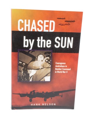 Item #3528 Cased by the Sun Courageous Australians in Bomber Command in World War ll. Hank NELSON