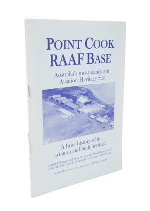 Item #3536 Point Cook, RAAF Base Australia's most significant Aviation Heritage Site, A brief...